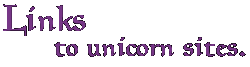 Links to Unicorn Sites